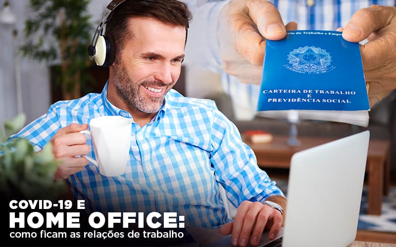 Covid 19 E Home Office: Como Ficam As Relações De Trabalho - Fiscon & Prosper Auditoria