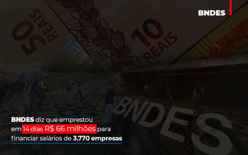 Bndes Dis Que Emprestou Em 14 Dias Rs 66 Milhoes Para Financiar Salarios De 3770 Empresas - Abrir Empresa Simples - BNDES diz que emprestou em 14 dias R$ 66 milhões para financiar salários de 3.770 empresas Bndes Dis Que Emprestou Em 14 Dias Rs 66 Milhoes Para Financiar Salarios De 3770 Empresas - Abrir Empresa Simples - BNDES diz que emprestou em 14 dias R$ 66 milhões para financiar salários de 3.770 empresas