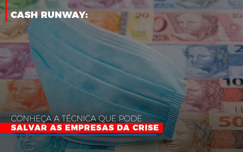 cash-runway-conheca-a-tecnica-que-pode-salvar-as-empresas-da-crise - Cash RunWay: Conheça a técnica que pode salvar as empresas da crise