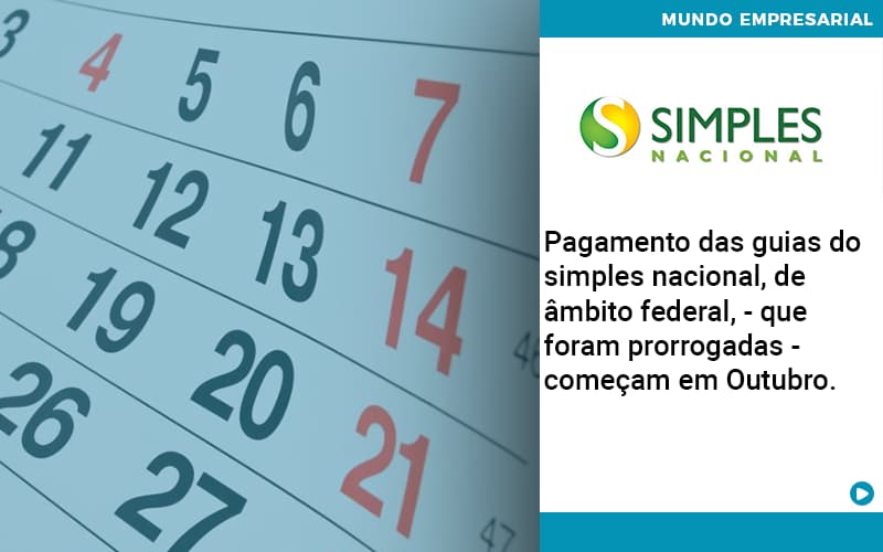 Pagamento Das Guias Do Simples Nacional, De âmbito Federal, Que Foram Prorrogadas Começam Em Outubro. Abrir Empresa Simples - Fiscon & Prosper Auditoria