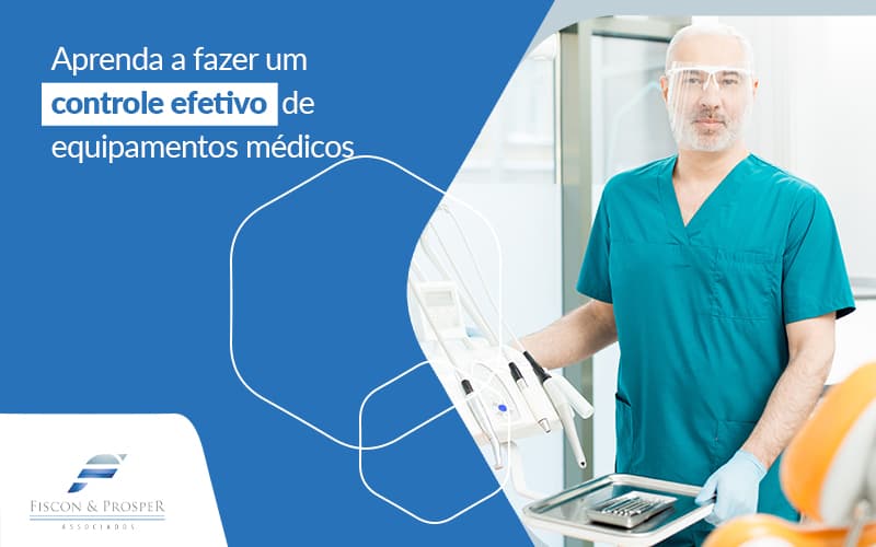 Aprenda A Fazer Um Controle Efetivo De Equipamentos Medicos Post (1) - Contabilidade em São Paulo - SP | Fiscon e Prosper Associados - Como realizar um controle de equipamentos médicos