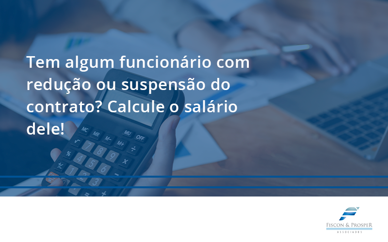 Você Tem Algum Funcionário Com Redução Ou Suspensão Do Contrato Fiscon Contabilidade Em São Paulo Sp | Fiscon E Prosper Associados - Fiscon & Prosper Auditoria