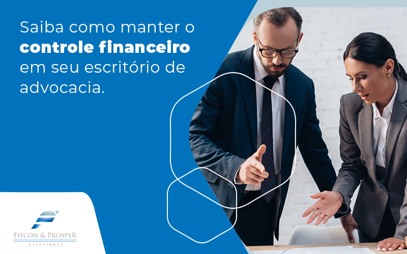 Saiba Como Manter O Controle Financeiro Em Seu Escritorio De Advocacia Blog - Contabilidade em São Paulo - SP | Fiscon e Prosper Associados - Controle financeiro: como obter?