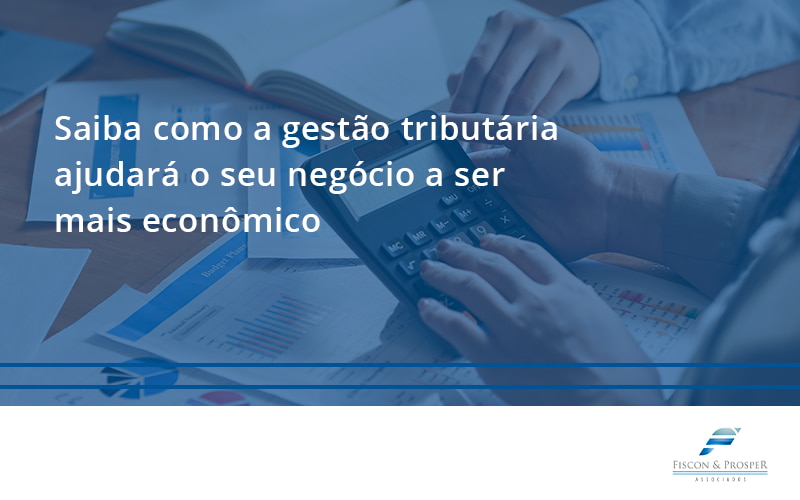 100 Fiscon E Prosper - Contabilidade em São Paulo - SP | Fiscon e Prosper Associados - Saiba como a gestão tributária ajudará o seu negócio a ser mais econômico