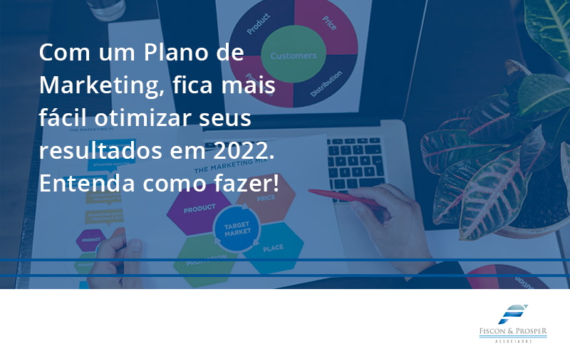 100 Fiscon E Prosper - Contabilidade em São Paulo - SP | Fiscon e Prosper Associados - Com um Plano de Marketing, fica mais fácil otimizar seus resultados em 2022. Entenda como fazer!