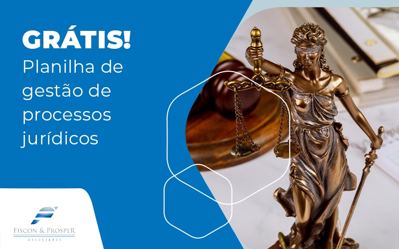 Gratis Planilha De Gestao De Processo Juridicos Blog - Contabilidade em São Paulo - SP | Fiscon e Prosper Associados - Como uma planilha de gestão de processos jurídicos pode te ajudar?