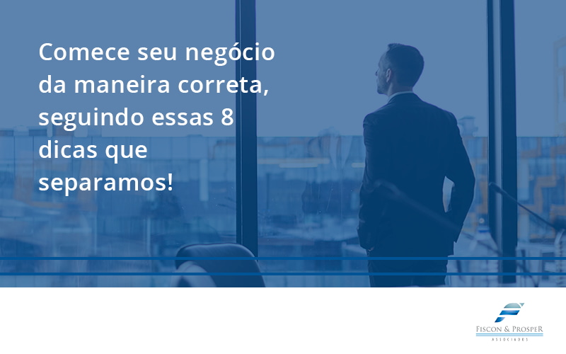 100 Fiscon E Prosper - Contabilidade em São Paulo - SP | Fiscon e Prosper Associados - Comece seu negócio da maneira correta, seguindo essas 8 dicas que separamos!