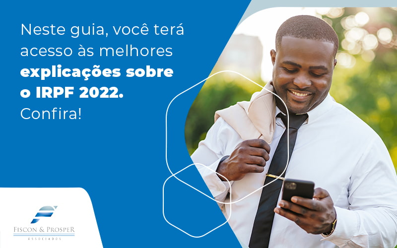 Neste Guia Voce Tera Acesso As Melhores Explicacoes Sobre O Irpf 2022 Confira Blog Contabilidade Em São Paulo Sp | Fiscon E Prosper Associados - Fiscon & Prosper Auditoria