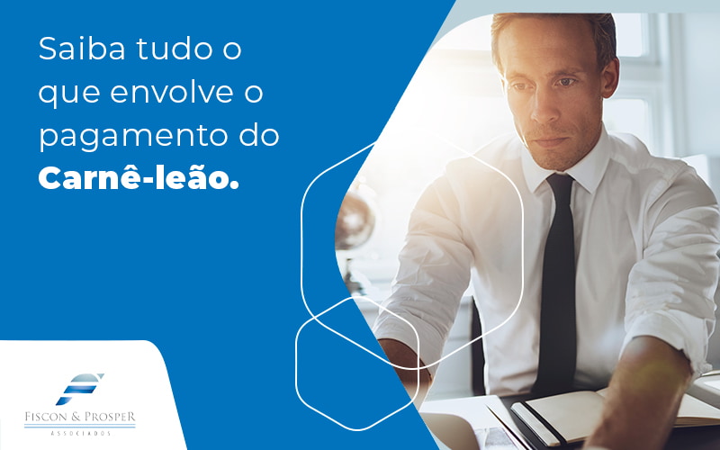 Saiba Tudo O Que Envolve O Pagamento Do Carne Leao Blog Contabilidade Em São Paulo Sp | Fiscon E Prosper Associados - Fiscon & Prosper Auditoria