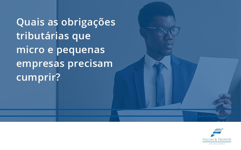 100 Fiscon E Prosper - Contabilidade em São Paulo - SP | Fiscon e Prosper Associados - Quais as obrigações tributárias que micro e pequenas empresas precisam cumprir?