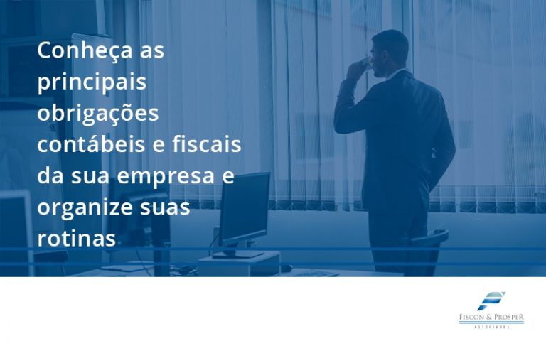 Conheça As Principais Obrigações Contábeis E Fiscais Da Sua Empresa E Organize Suas Rotinas 1414