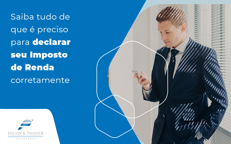 Saiba Tudo De Que E Precisa Para Declarar Seu Imposto De Renda Corretamente Blog Contabilidade Em São Paulo Sp | Fiscon E Prosper Associados - Fiscon & Prosper Auditoria