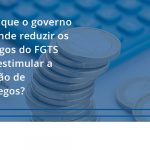 100 Fiscon E Prosper - Contabilidade em São Paulo - SP | Fiscon e Prosper Associados - Sabia que o governo pretende reduzir os encargos do FGTS para estimular a geração de empregos?