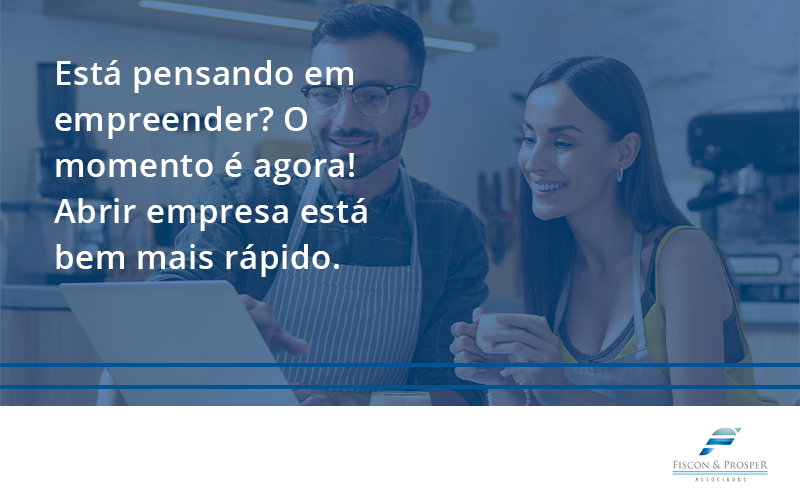 100 Fiscon E Prosper - Contabilidade em São Paulo - SP | Fiscon e Prosper Associados - Está pensando em empreender? O momento é agora! Abrir empresa está bem mais rápido.