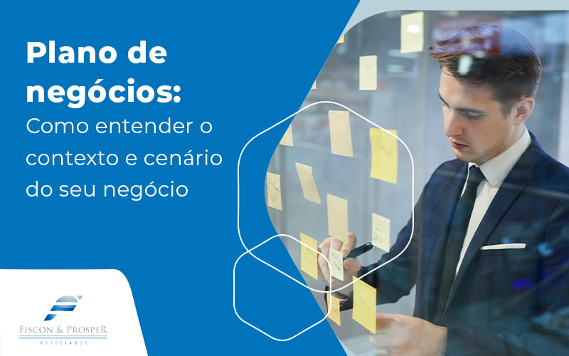 Plano De Negocios Como Entender O Contexto E Cenario Do Seu Negocio Blog Contabilidade Em São Paulo Sp | Fiscon E Prosper Associados - Fiscon & Prosper Auditoria