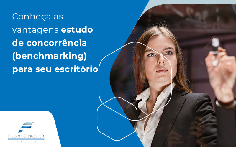 Conheça As Vantagens Estudo De Concorrência (benchmarking) Para Seu Escritório Contabilidade Em São Paulo Sp | Fiscon E Prosper Associados - Fiscon & Prosper Auditoria